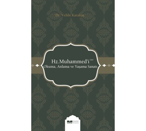 Hz. Muhammed'i (s.a.s) Okuma Anlama ve Yaşama Sanatı Hz. Muhammed'i (s.a.s) Okuma Anlama ve Yaşama Sanatı