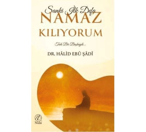 Sanki İlk Defa Namaz Kılıyorum