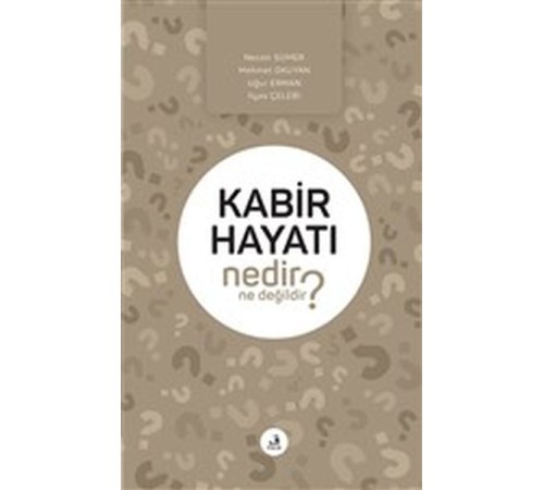 Kabir Hayatı Nedir Ne Değildir?