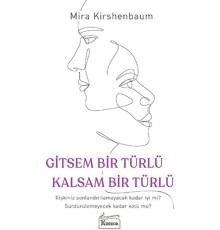 Gitsem Bir Türlü Kalsam Bir Türlü