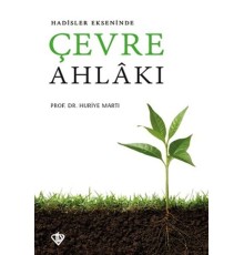 Hadisler Ekseninde Çevre Ahlakı