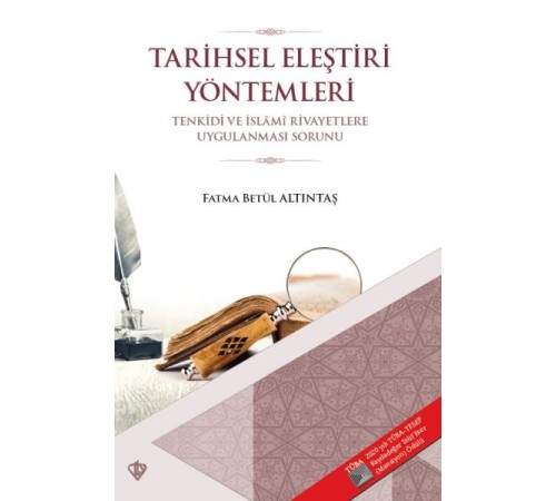 Tarihsel Eleştiri Yöntemleri - Tenkidi ve İslami Rivayetlere Uygulanması Sorunu Tarihsel Eleştiri Yöntemleri - Tenkidi ve İslami Rivayetlere Uygulanması Sorunu