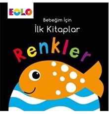 Bebeğim için İlk Kitaplar - Renkler