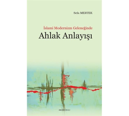 İslami Modernizm Geleneğinde Ahlak Anlayışı