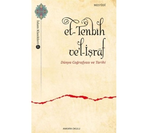 Et-Tenbih vel-İşraf - Dünya Coğrafyası ve Tarihi Et-Tenbih vel-İşraf - Dünya Coğrafyası ve Tarihi