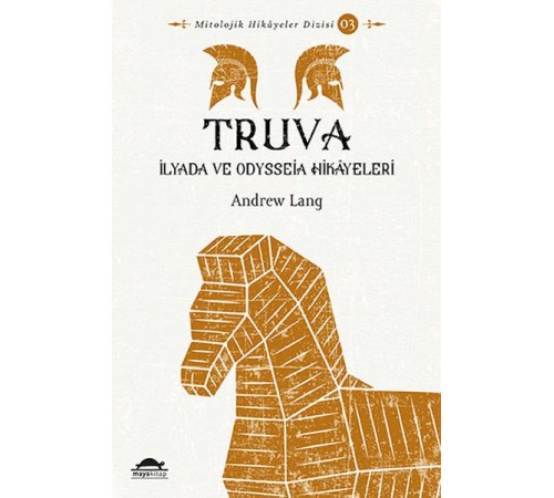Truva - İlyada ve Odysseia Hikâyeleri - Mitolojik Hikâyeler Dizisi 3