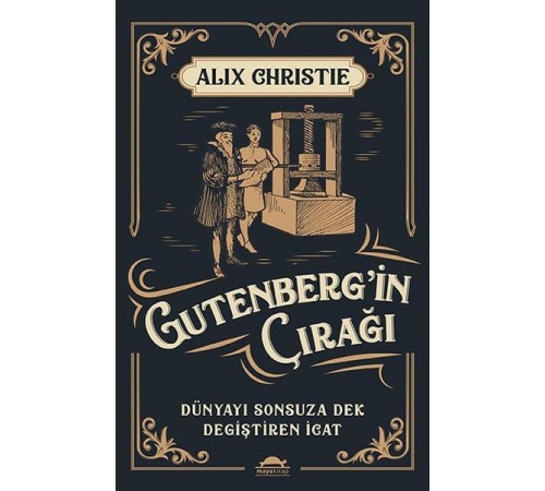 Gutenberg’in Çırağı - Dünyayı Sonsuza Dek Değiştiren İcat Gutenberg’in Çırağı - Dünyayı Sonsuza Dek Değiştiren İcat