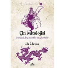 Çin Mitolojisi - İnanışlar, İmparatorlar ve Ejderhalar