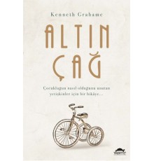 Altın Çağ - Çocukluğun Nasıl Olduğunu Unutan Yetişkinler İçin Bir Hikaye...