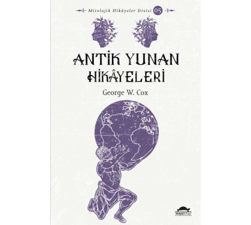 Antik Yunan Hikâyeleri - Savaşçılar, Kahramanlar ve Ölümsüzler - Mitolojik Hikâyeler Dizisi