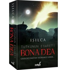 Bona Dea - Tutkunun Esareti - Geleceği Baştan Yazmamız Gerek