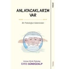 Anlatacaklarım Var - Bir Psikoloğun Kaleminden