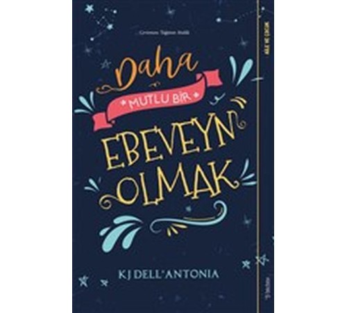 Daha Mutlu Bir Ebeveyn Olmak