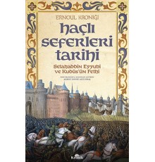Haçlı Seferleri Tarihi - Selahaddin Eyyübi ve Kudüsün Fethi