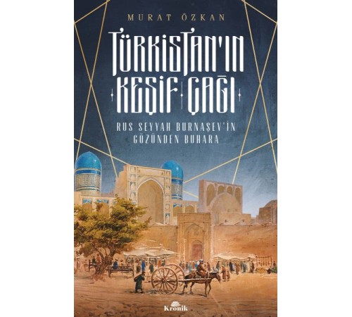 Türkistan’ın Keşif Çağı - Rus Seyyah Burnaşev’in Gözünden Buhara