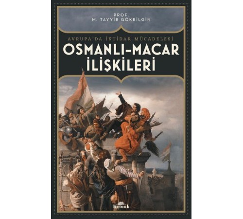 Osmanlı-Macar İlişkiler Avrupa’da İktidar Mücadelesi Osmanlı-Macar İlişkiler Avrupa’da İktidar Mücadelesi