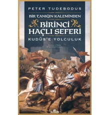 Birinci Haçlı Seferi - Bir Tanığın Kaleminden Kudüs’e Yolculuk