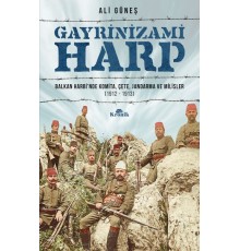 Gayrinizami Harp - Balkan Harbi’nde Komita, Çete, Jandarma ve Milisler 1912-1913