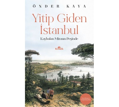 Yitip Giden İstanbul - Kaybolan Mirasın Peşinde - Hatırat-Seyahatname Dizisi Yitip Giden İstanbul - Kaybolan Mirasın Peşinde - Hatırat-Seyahatname Dizisi