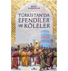 Türkistan’da Efendiler ve Köleler