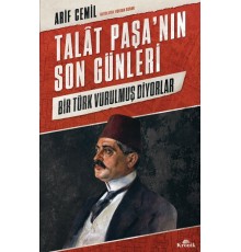 Talat Paşa’nın Son Günleri - Bir Türk Vurulmuş Diyorlar