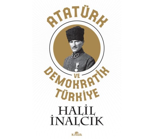 Atatürk ve Demokratik Türkiye Atatürk ve Demokratik Türkiye
