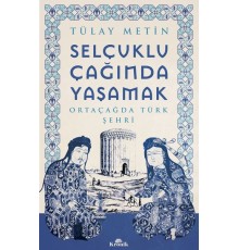 Selçuklu Çağında Yaşamak