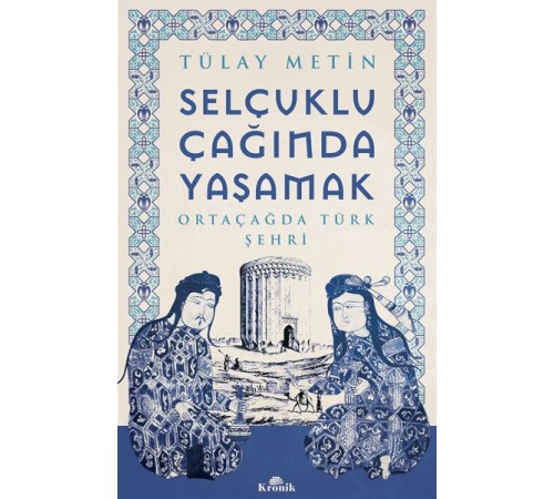Selçuklu Çağında Yaşamak Selçuklu Çağında Yaşamak