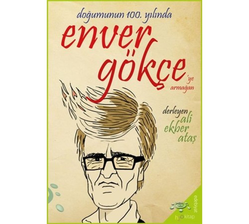 Doğumunun 100. Yılında Enver Gökçe’ye Armağan