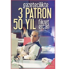 Gazetecilikte 3 Patron 50 Yıl