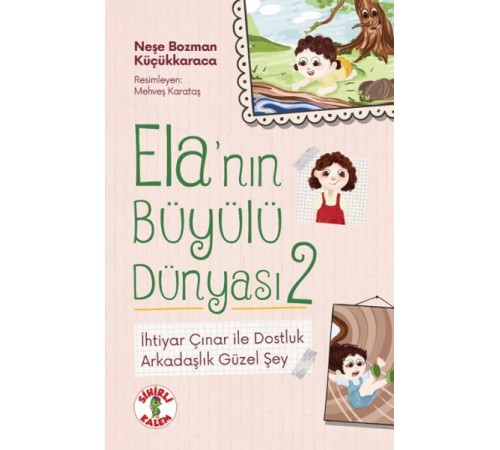 Ela’nın Büyülü Dünyası 2 İhtiyar Çınar ile DostlukArkadaşlık Güzel Şey