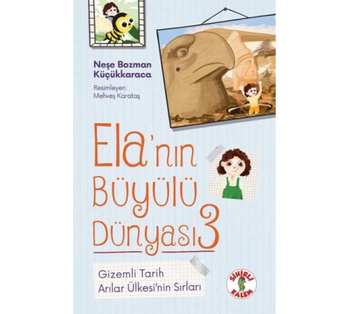 Ela’nın Büyülü Dünyası 3 Gizemli TarihArılar Ülkesi’nin Sırları