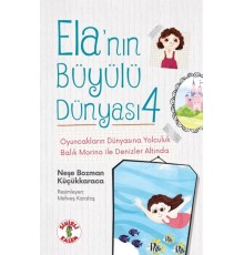 Ela’nın Büyülü Dünyası 4 Oyuncakların Dünyasına YolculukBalık Morino ile Denizler Altında