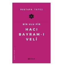 Bir Ulu Pir Hacı Bayramı Veli