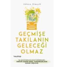 Geçmişe Takılanın Geleceği Olmaz