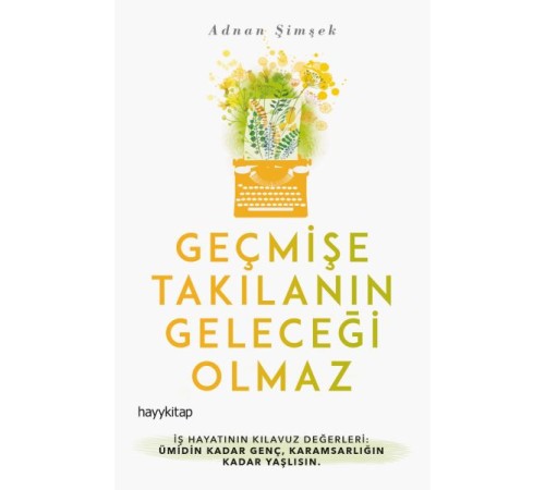 Geçmişe Takılanın Geleceği Olmaz