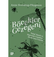 Böcekler Gezegeni - Tuhaf Yararlı ve Hayranlık Uyandırıcı Dostlarımız Üzerine