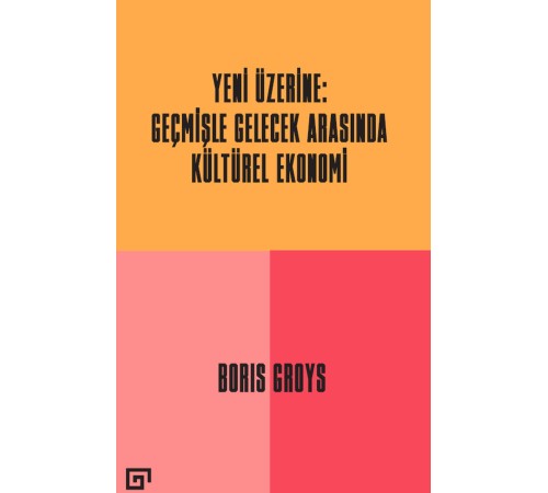 Yeni Üzerine - Geçmişle Gelecek Arasında Kültürel Ekonomi Yeni Üzerine - Geçmişle Gelecek Arasında Kültürel Ekonomi