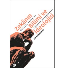 Zekânın Bilimi Ve İdeolojisi:Genler, Beyin Ve İnsanın Potansiyeli