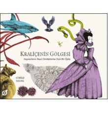 Kraliçenin Gölgesi - Hayvanların Nasıl Gördüklerine Dair Bir Öykü