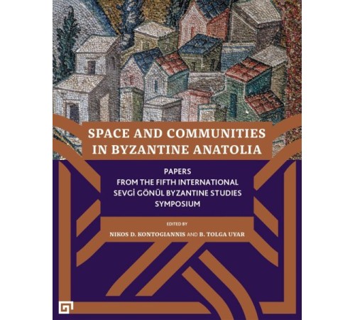 Space And Communıtıes In Byzantıne Anato