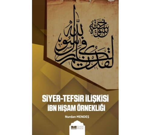Siyer-Tefsir İlişkisi İbn Hişam Örnekliği Siyer-Tefsir İlişkisi İbn Hişam Örnekliği