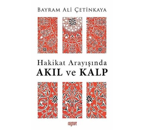 Hakikat Arayışında Akıl ve Kalp Hakikat Arayışında Akıl ve Kalp