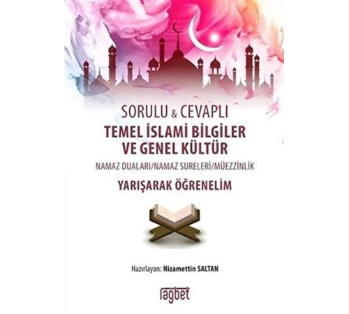 Sorulu Cevaplı Temel İslami Bilgiler ve Genel Kültür Sorulu Cevaplı Temel İslami Bilgiler ve Genel Kültür