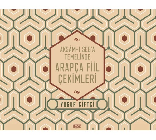 Aksamı Seba Temelinde Arapça Fiil Çekimleri Aksamı Seba Temelinde Arapça Fiil Çekimleri