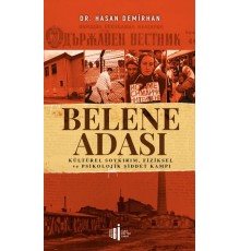 Belene Adası - Kültürel Soykırım, Fiziksel ve Psikolojik Şiddet Kampı