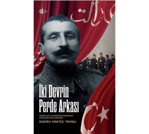 İki Devrin Perde Arkası - Teşkilatı Mahsusa Başkanı Hüsamettin Ertürk