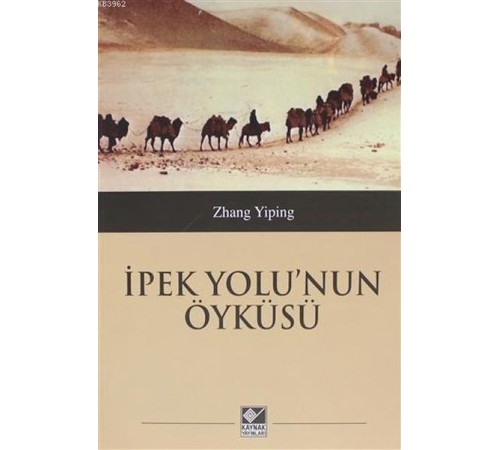 İpek Yolu'nun Öyküsü İpek Yolu'nun Öyküsü
