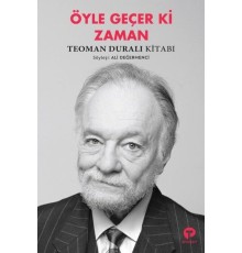 Öyle Geçer Ki Zaman - Teoman Duralı Kitabı
