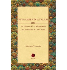 Peygamber'in Ataları - Hz. Haşim, Hz. Abdülmuttalib , Hz. Abdullah, Hz. Ebu Talib